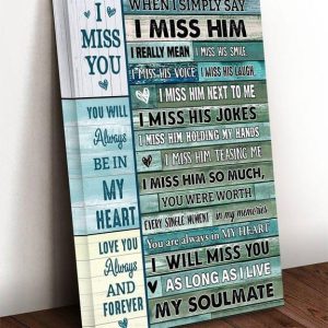 When I Simply Say I Miss Him RealIy Mean I Miss His Smile Voice Laugh Hearts Canvas Poster