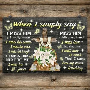 When I Simply Say I Miss Him RealIy Mean I Miss His Smile Voice Laugh The Holy Cross Flowers Canvas Poster