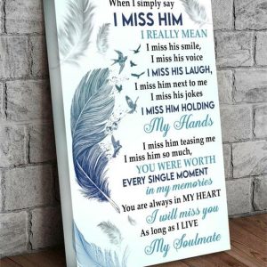 When I Simply Say I Miss Him You Are Always In My Heart My Soulmate Feather Canvas Poster