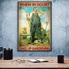 When In Doubt Take Up Gardening Man Gardener Gardening Tools Canvas Poster