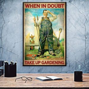 When In Doubt Take Up Gardening Man Gardener Gardening Tools Canvas Poster