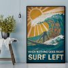 When Nothing Goes Right Surf Left Vintage Man Surfing Sea Sunset Canvas Poster