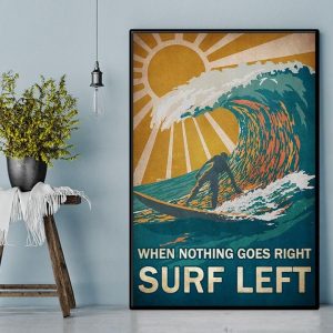 When Nothing Goes Right Surf Left Vintage Man Surfing Sea Sunset Canvas Poster