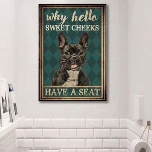 Why Hello Sweet Cheeks Have A Seat Bulldog Canvas Poster
