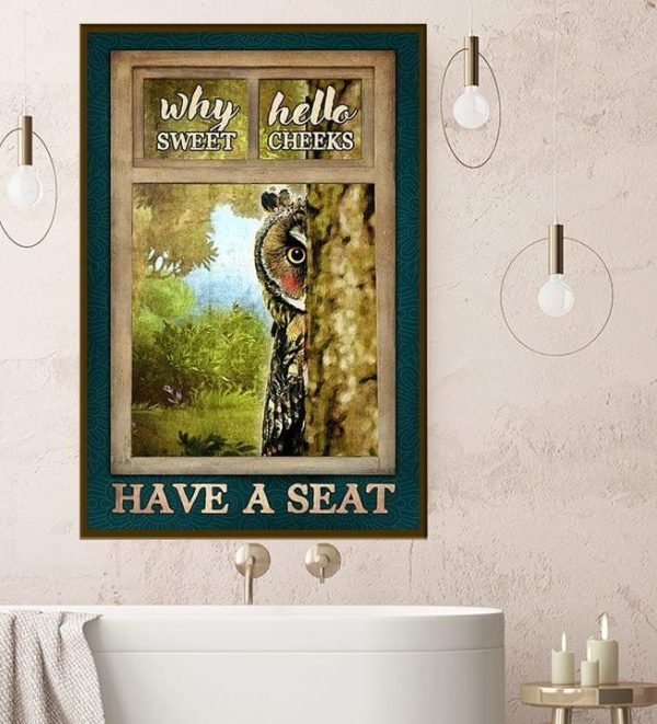 Why Hello Sweet Cheeks Have A Seat Owl Canvas Poster
