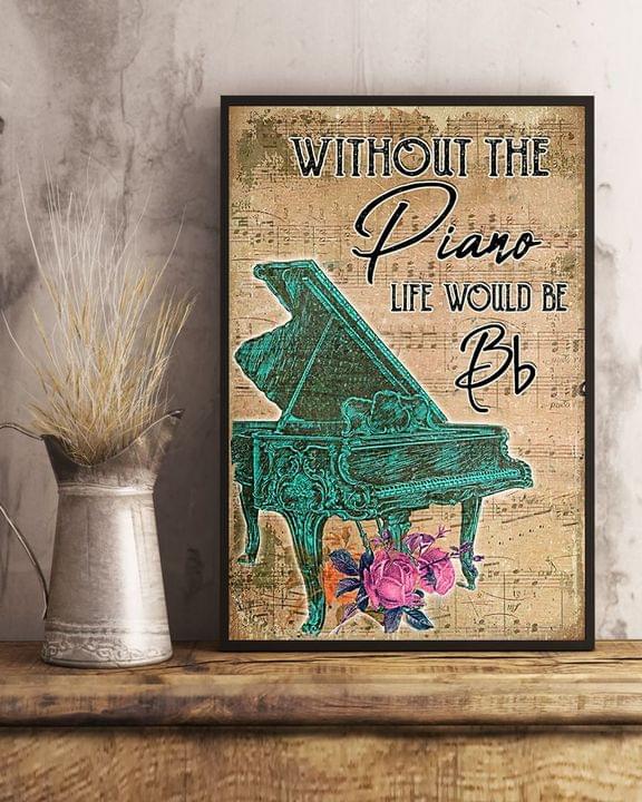 Without The Piano Life Would Be Bb Piano And Flowers Canvas Poster Without The Piano Life Would Be Bb Piano And Flowers Canvas Poster