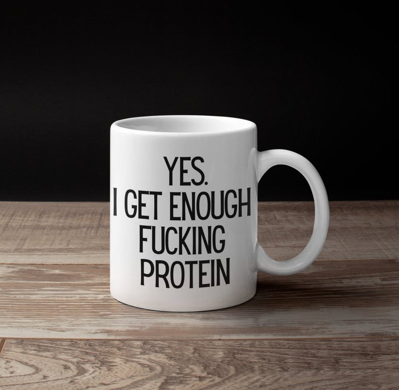 Yes I Get Enough Fucking Protein Simple White Mug Yes I Get Enough Fucking Protein Simple White Mug