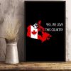 Yes We Love This Country Flag Of Canada Canvas Poster