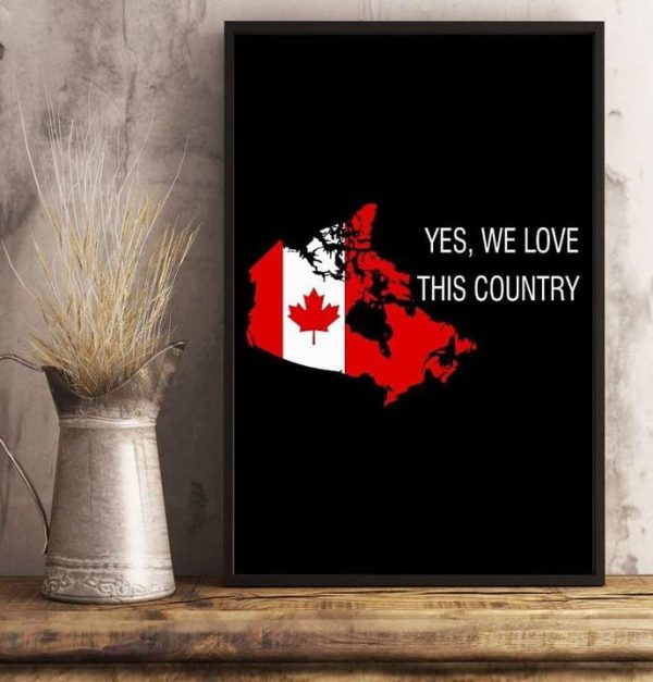 Yes We Love This Country Flag Of Canada Canvas Poster