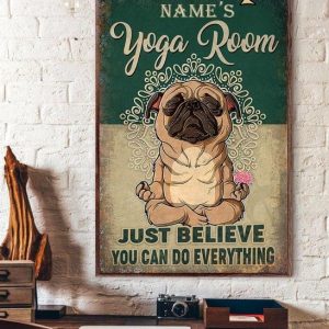 Yoga Room Pug Dog Just Believe You Can Do Everything Name Customized Personalized Canvas Poster