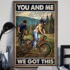 You And Me We Got This Couple Mountain Biking Bike Forest Canvas Poster