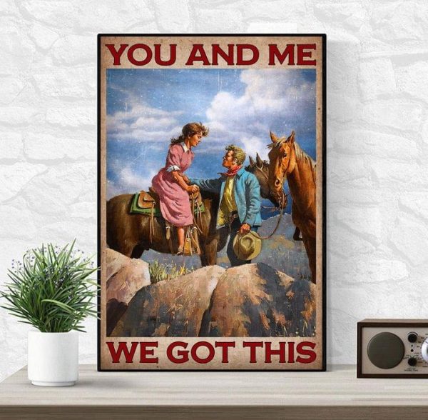 You And Me We Got This Cowboy And Girl Canvas Poster
