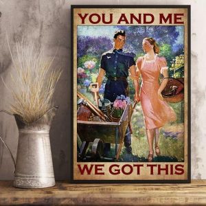 You And Me We Got This Man And Woman Gardening Tools Garden Canvas Poster