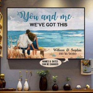 You And Me We’ve Got This Beach Couple Love Name And Date Customized Personalized Canvas Poster