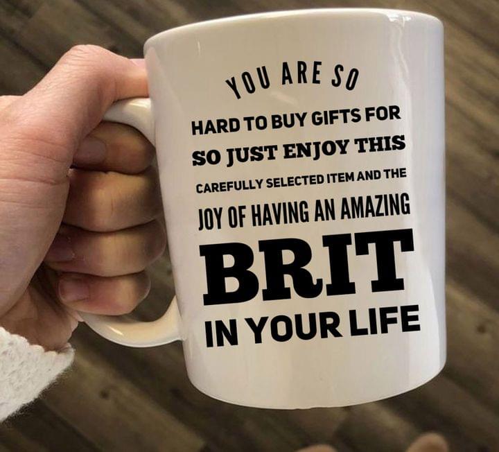You Are So Hard To Buy Gifts For Brit In Your Life Gift Simple White Mug You Are So Hard To Buy Gifts For Brit In Your Life Gift Simple White Mug
