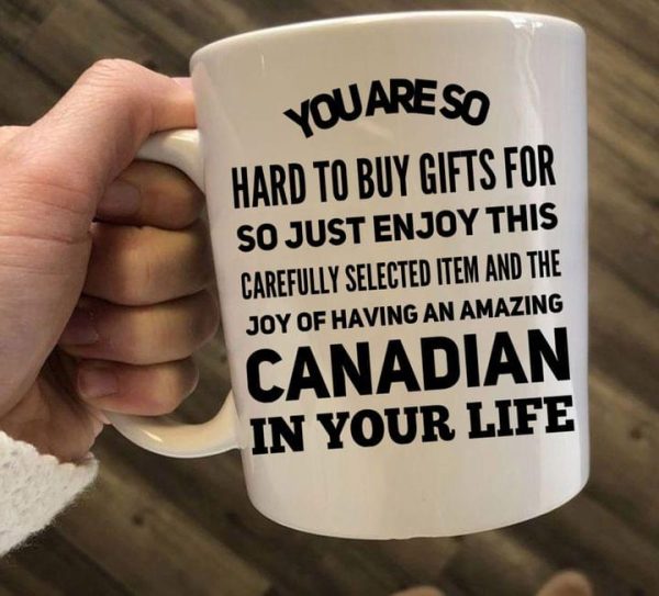 You Are So Hard To Buy Gifts For Canadian In Your Life Gift Simple White Mug