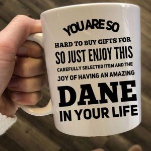 You Are So Hard To Buy Gifts For Dane In Your Life Gift Simple White Mug You Are So Hard To Buy Gifts For Dane In Your Life Gift Simple White Mug