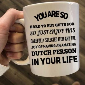 You Are So Hard To Buy Gifts For Dutch Person In Your Life Gift Simple White Mug You Are So Hard To Buy Gifts For Dutch Person In Your Life Gift Simple White Mug
