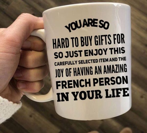 You Are So Hard To Buy Gifts For French Person In Your Life Gift Simple White Mug