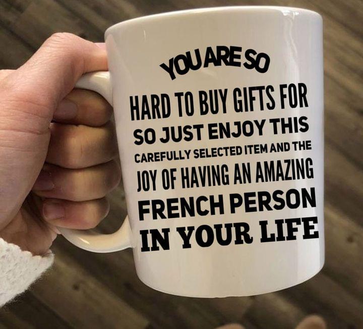 You Are So Hard To Buy Gifts For French Person In Your Life Gift Simple White Mug You Are So Hard To Buy Gifts For French Person In Your Life Gift Simple White Mug