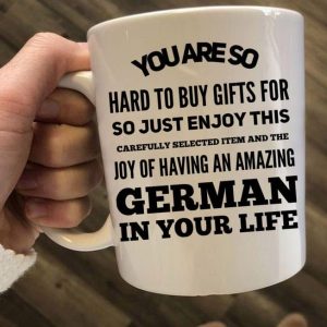 You Are So Hard To Buy Gifts For German In Your Life Gift Simple White Mug You Are So Hard To Buy Gifts For German In Your Life Gift Simple White Mug