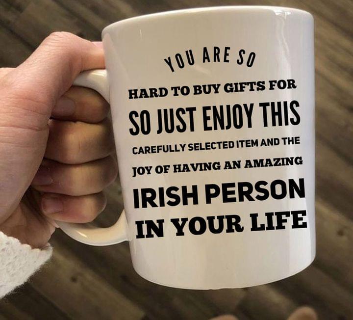 You Are So Hard To Buy Gifts For Irish Person In Your Life Gift Simple White Mug You Are So Hard To Buy Gifts For Irish Person In Your Life Gift Simple White Mug