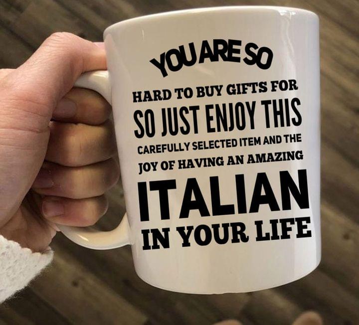 You Are So Hard To Buy Gifts For Italian In Your Life Gift Simple White Mug You Are So Hard To Buy Gifts For Italian In Your Life Gift Simple White Mug