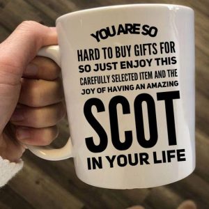 You Are So Hard To Buy Gifts For Scot In Your Life Gift Simple White Mug You Are So Hard To Buy Gifts For Scot In Your Life Gift Simple White Mug