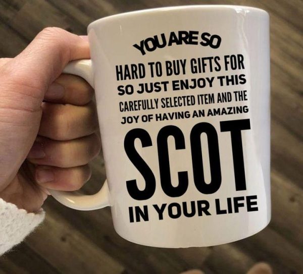 You Are So Hard To Buy Gifts For Scot In Your Life Gift Simple White Mug