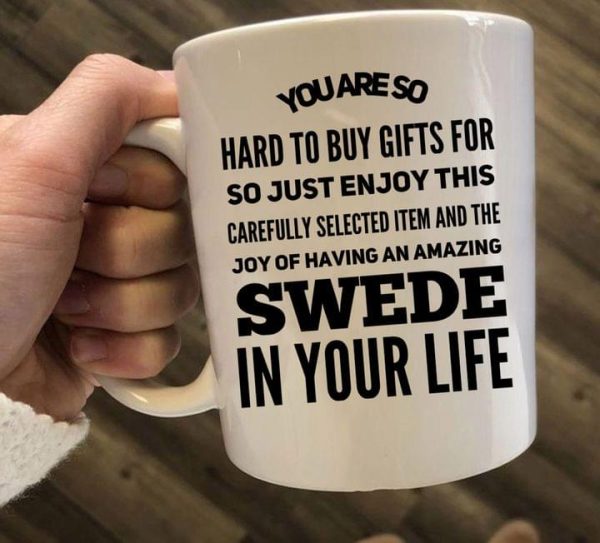You Are So Hard To Buy Gifts For Swede In Your Life Gift Simple White Mug
