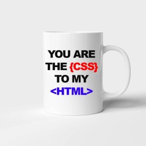 You Are The CSS To My HTML Programmers Developer Simple White Mug You Are The CSS To My HTML Programmers Developer Simple White Mug