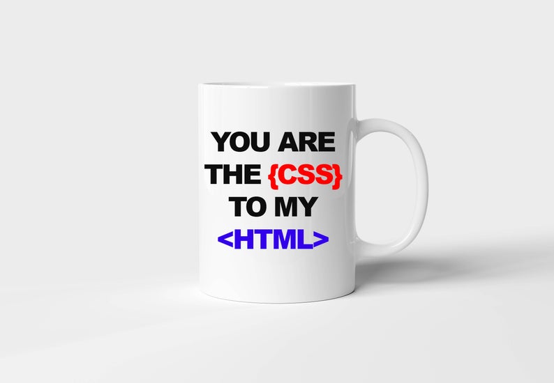 You Are The CSS To My HTML Programmers Developer Simple White Mug You Are The CSS To My HTML Programmers Developer Simple White Mug