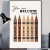 You Are Welcome Here Worthy Crayons Canvas Poster