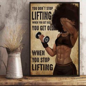 You Don’t Stop Lifting When You Get Old You Get Old When You Stop Lifting Black Woman Weightlifting Canvas Poster