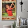 You Don’t Stop Playing Golf When You Get Old Beautiful Lady Girl Playing Golf Canvas Poster