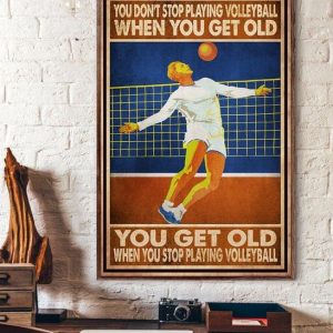 You Don’t Stop Playing Volleyball When You Get Old Volleyball Player Canvas Poster