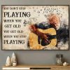 You Don’t Stop Playing When You Get Old You Get Old When You Stop Playing Grandpa Playing Guitar Canvas Poster