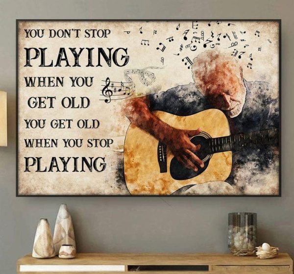 You Don’t Stop Playing When You Get Old You Get Old When You Stop Playing Grandpa Playing Guitar Canvas Poster