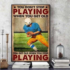 You Don’t Stop Playing When You Get Old You Get Old When You Stop Playing Rugby Player Canvas Poster