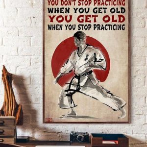 You Don’t Stop Practicing When You Get Old Karate Kung Fu Canvas Poster
