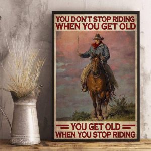 You Don’t Stop Riding When You Get Old You Get Old When You Stop Riding Grandpa Riding Horse Canvas Poster
