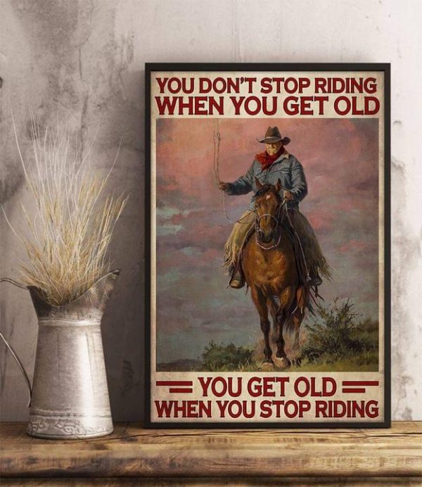 You Don’t Stop Riding When You Get Old You Get Old When You Stop Riding Grandpa Riding Horse Canvas Poster