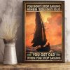 You Don’t Stop Sailing When You Get Old You Get Old When You Stop Sailing Sailboat Canvas Poster