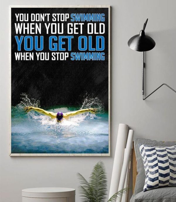 You Don’t Stop Swimming When You Get Old You Get Old When You Stop Swimming Man Athlete Swimming Canvas Poster