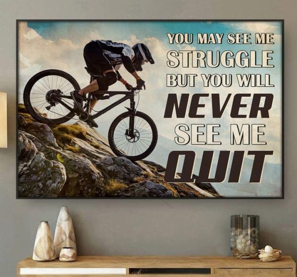 You May See Me Struggle But You Will Never See Me Quit Man Biking Mountain Canvas Poster