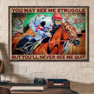 You May See Me Struggle But You&rsquo;ll Never See Me Quit Man Riding Horse Canvas Poster