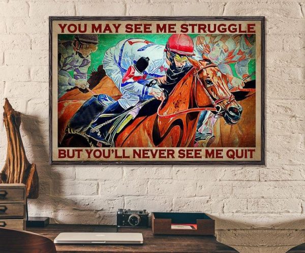 You May See Me Struggle But You’ll Never See Me Quit Man Riding Horse Canvas Poster