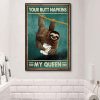 Your Butt Napkins My Queen Cartoon Sloth Holding Napkins Canvas Poster