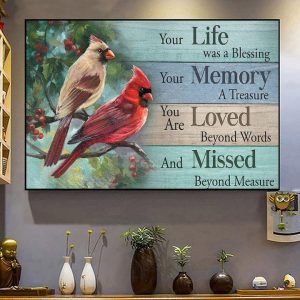 Your Life Was A Blessing Your Memory A Treasure You Are Loved Beyond Words And Missed Beyond Measure Birds Canvas Poster