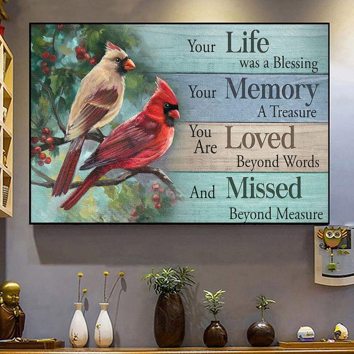 Your Life Was A Blessing Your Memory A Treasure You Are Loved Beyond Words And Missed Beyond Measure Birds Canvas Poster Your Life Was A Blessing Your Memory A Treasure You Are Loved Beyond Words And Missed Beyond Measure Birds Canvas Poster